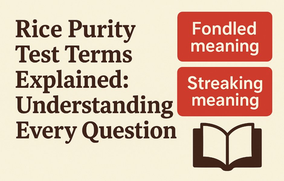 Rice Purity Test Questions - Complete Terms Dictionary